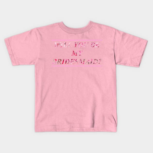 Will you be my Bridesmaid? Kids T-Shirt by Art_byKay